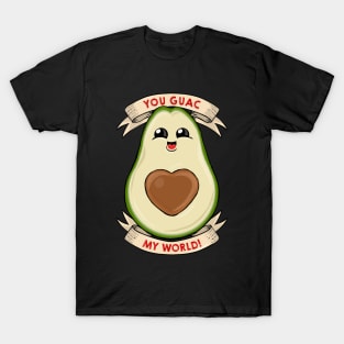 You guac my world T-Shirt